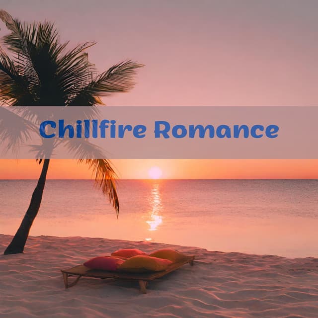 Chillfire Romance: Sensual Island Beats - Sensual Music Zone