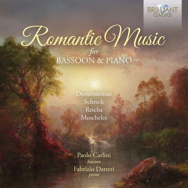 Romantic Music for Bassoon & Piano: Demersseman, Moscheles, Reicha & Schreck - Paolo Carlini