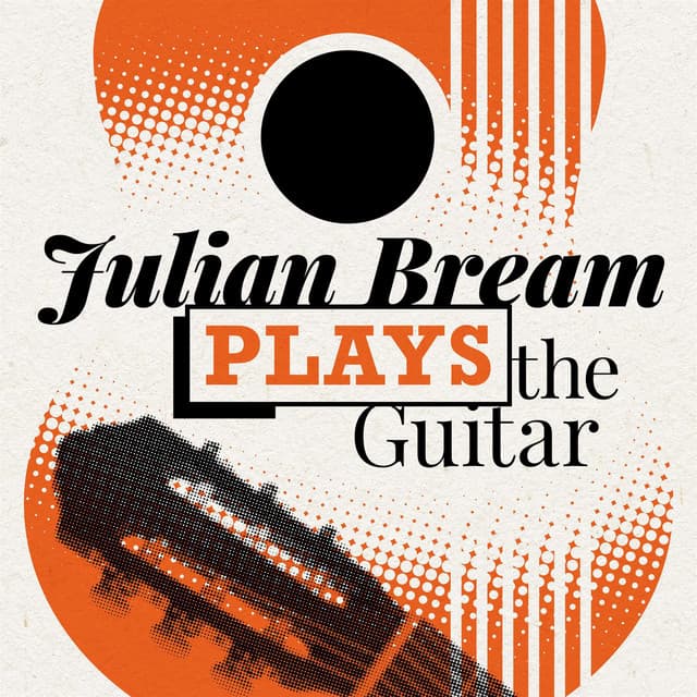 Julian Bream Plays the Guitar - Julian Bream