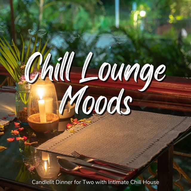 Chill Lounge Moods - Candlelit Dinner for Two with Intimate Chill House - Café Lounge Resort
