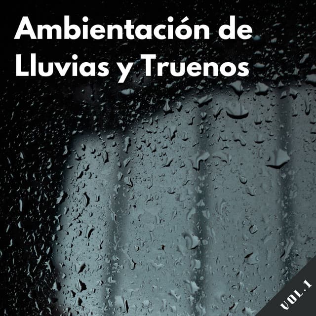 Ambientación De Lluvias Y Truenos Vol. 1 - Sonidos de lluvia y truenos