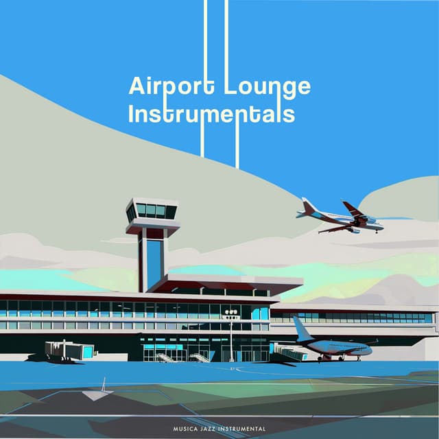 Airport Lounge Instrumentals - Musica Jazz Instrumental