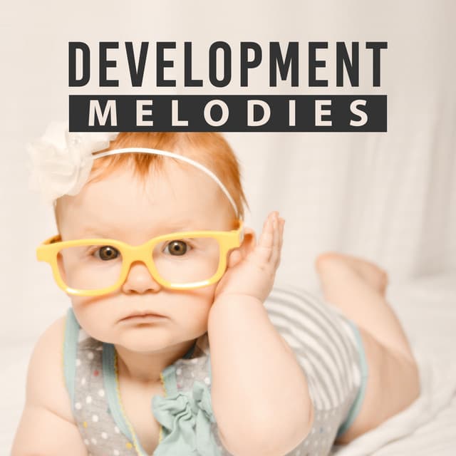 Development Melodies – Music for Baby, Train Mind Baby, Growing Brain - Baby Mozart Orchestra