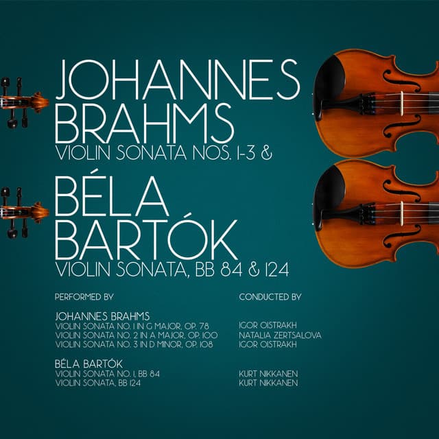 Johannes Brahms: Violin Sonata Nos. 1-3 & Béla Bartók Violin Sonata, Bb 84 & 124 - Kurt Nikkanen