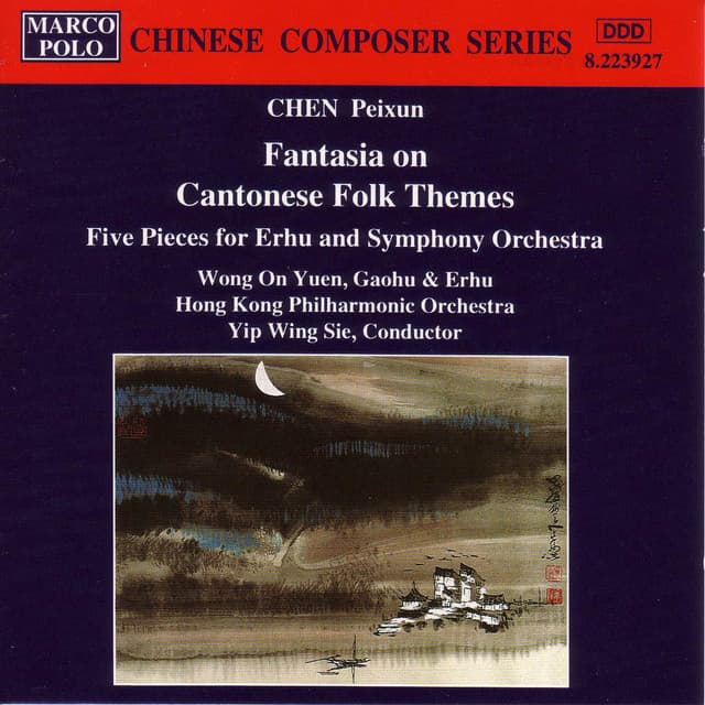 Chen, P: Fantasia On Cantonese Folk Themes - Hong Kong Philharmonic Orchestra