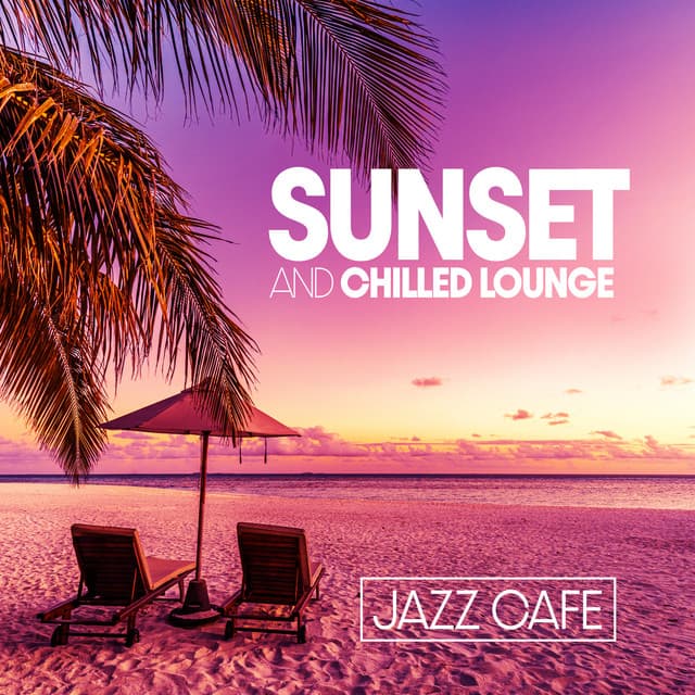 Sunset and Chilled Lounge Jazz Cafe - Coffee Lounge Collection