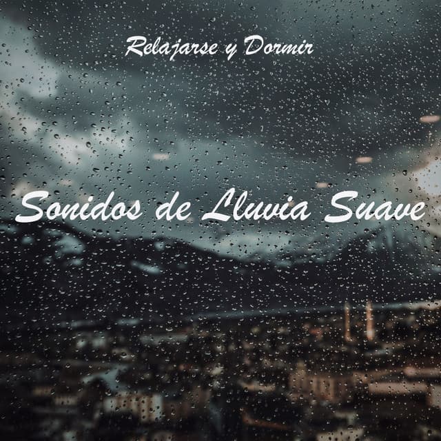 Relajarse y Dormir: Sonidos de Lluvia Suave - Lluvia Del Bosque