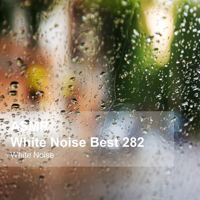 White Noise ASMR Best 282 - White Noise