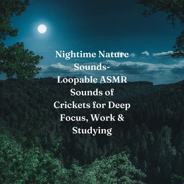 Nightime Nature Sounds- Loopable ASMR Sounds of Crickets for Deep Focus, Work & Studying - Natural Sounds