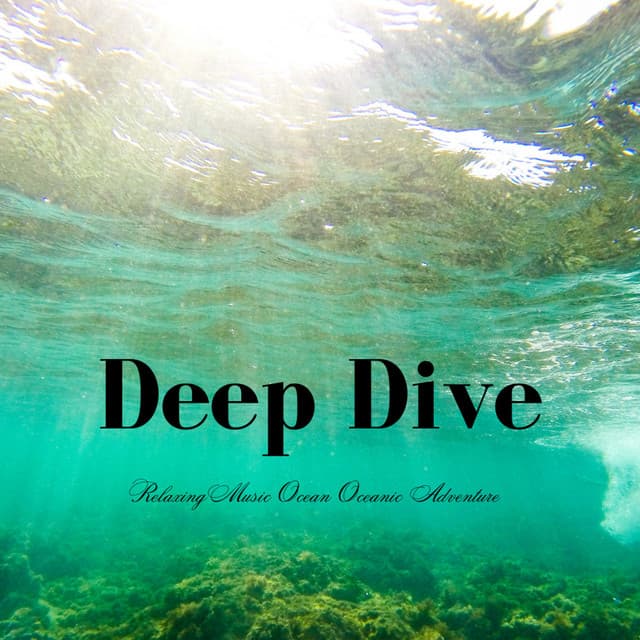 Deep Dive: Relaxing Music Ocean Oceanic Adventure - Healing Meditation Relaxing Music Channel