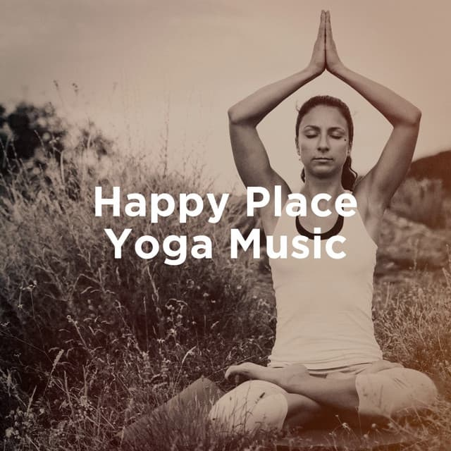 Happy Place Yoga Music - Yoga Sounds