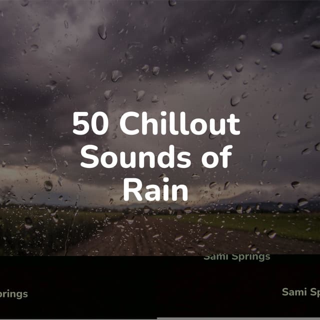 50 Chillout Sounds of Rain - Easy Sleep Music