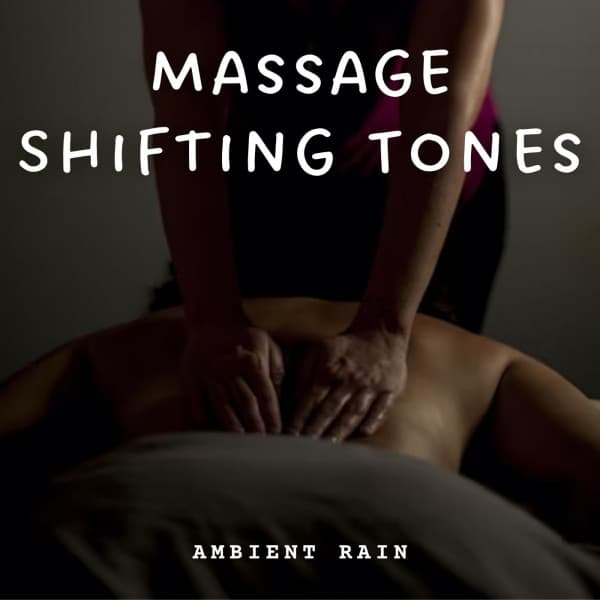 Ambient Rain: Massage Shifting Tones - Water Sounds