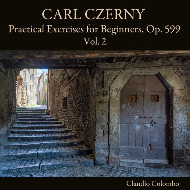 Carl Czerny: Practical Exercises for Beginners, Op. 599, Vol. 2 - Carl Czerny