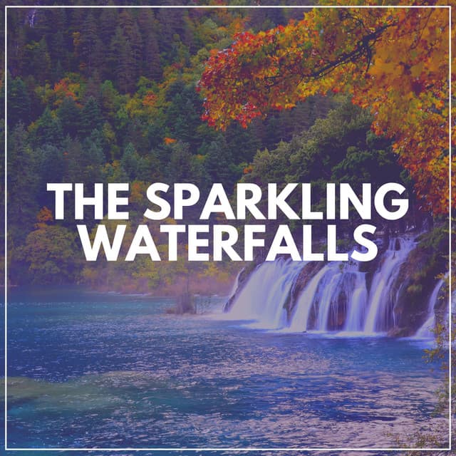 The Sparkling Waterfalls - Waterfall Sounds