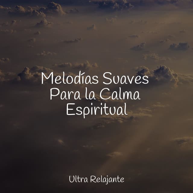 Melodías Suaves Para la Calma Espiritual - Música Instrumental Maestro