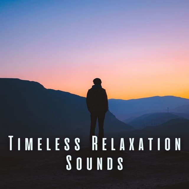 Timeless Relaxation Sounds - Relaxing Mode