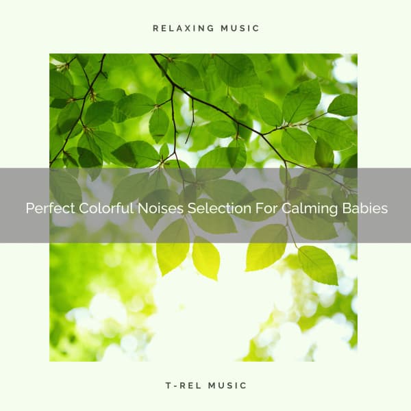 Perfect Colorful Noises Selection For Calming Babies - Sleep Noise / Sleepy Noise