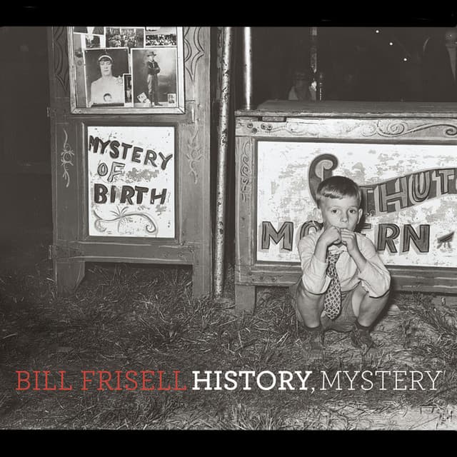 History, Mystery - Bill Frisell