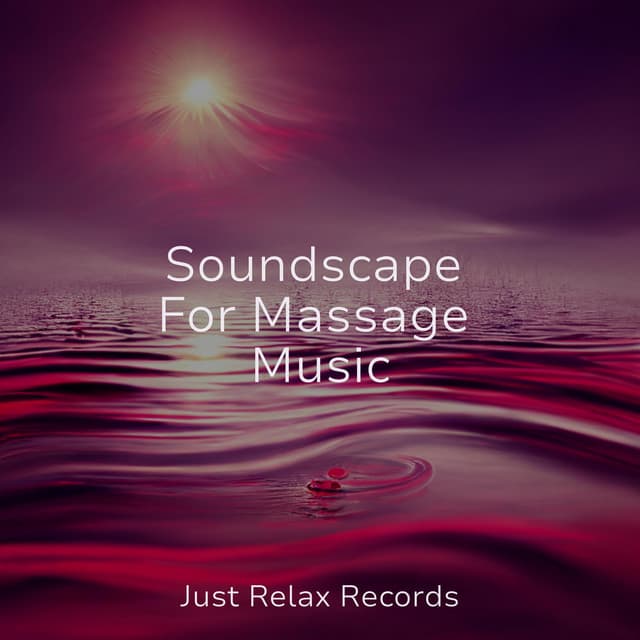 Soundscape For Massage Music - Relaxation