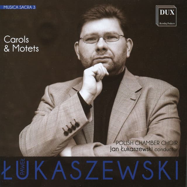 Paweł Łukaszewski: Musica Sacra 3, Carols & Motets - Paweł Łukaszewski