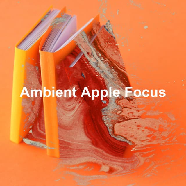 Ambient Apple Focus - Study Music For Concentration