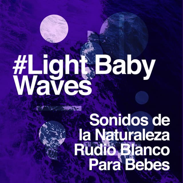 #Light Baby Waves - Sonidos de la Naturaleza Rudio Blanco Para Bebes
