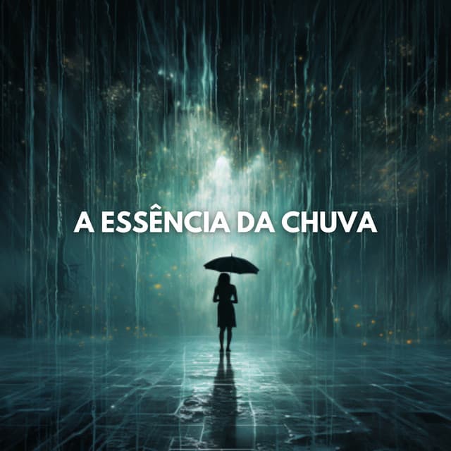 A Essência da Chuva - Chuva Dormir