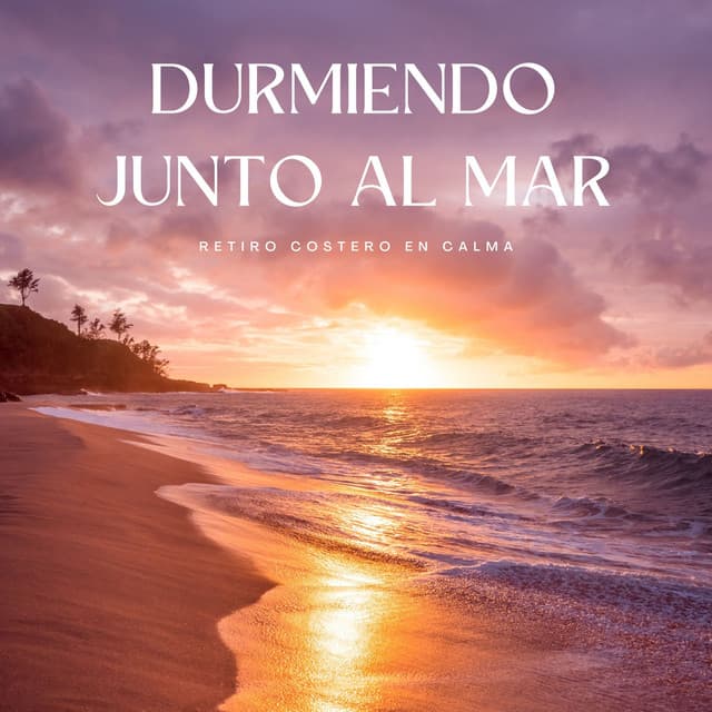 Durmiendo Junto Al Mar: Retiro Costero En Calma - Musica Instrumental Para Relajar tus Sentidos