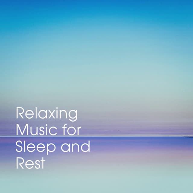 Relaxing Music for Sleep and Rest - Music for Deep Relaxation