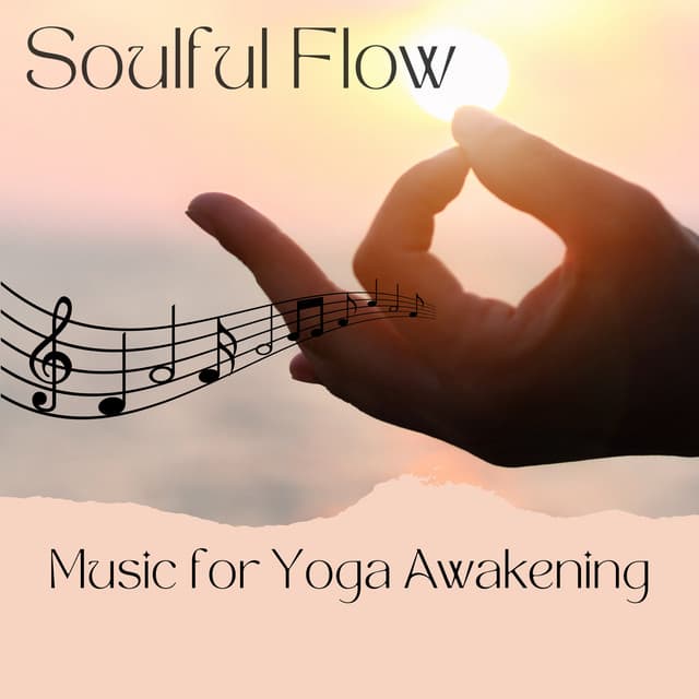 Soulful Flow: Music for Yoga Awakening - Yoga Flow Playlist