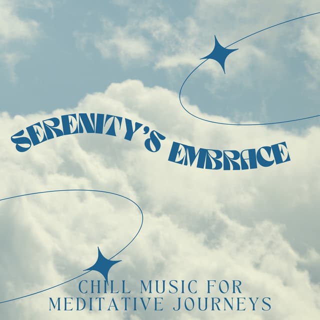 Serenity's Embrace: Chill Music for Meditative Journeys - Astral Noise
