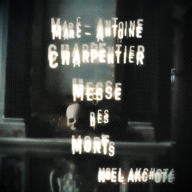 Marc-Antoine Charpentier: Messe des morts - Marc-Antoine Charpentier