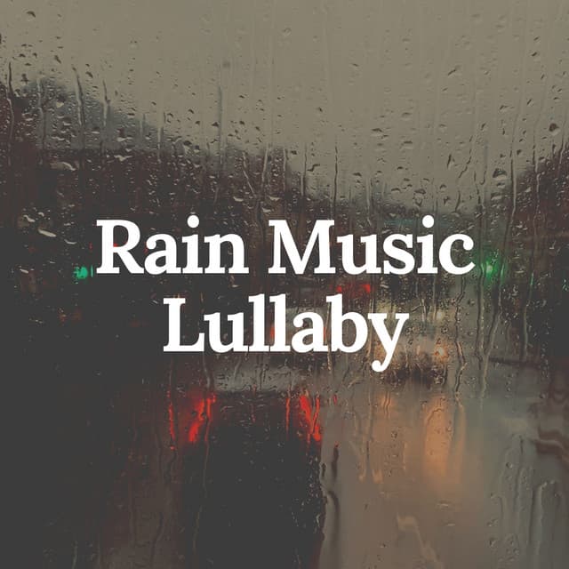 Rain Music Lullaby - Rain Sound Studio