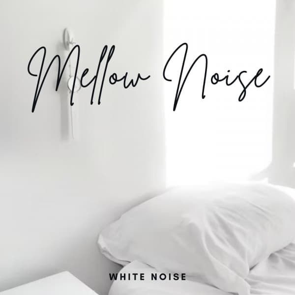 White Noise: Mellow Noise - White Noise Sleep Sounds