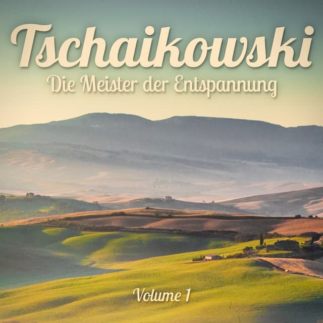 Die Meister der Entspannung: Tschaikowski, Vol. 1 - Meister der Schlaflieder