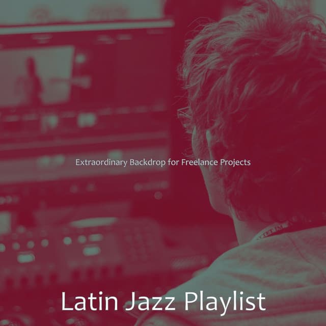 Extraordinary Backdrop for Freelance Projects - Latin Jazz Playlist