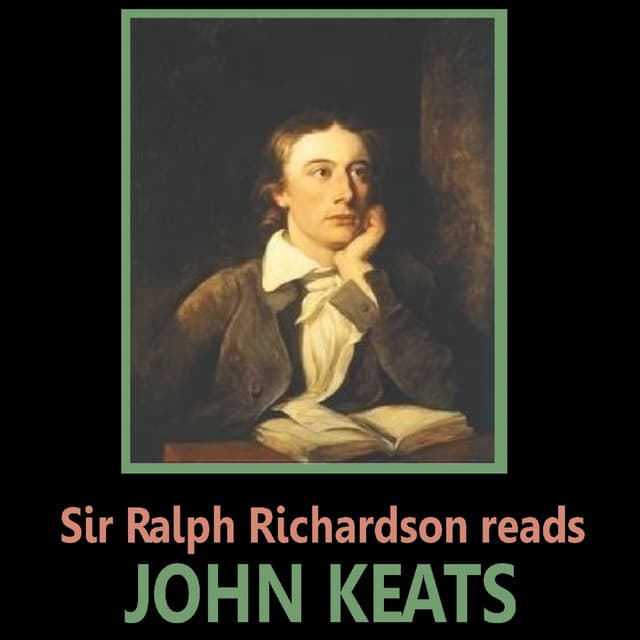 Sir Ralph Richardson Reads John Keats - Sir Ralph Richardson