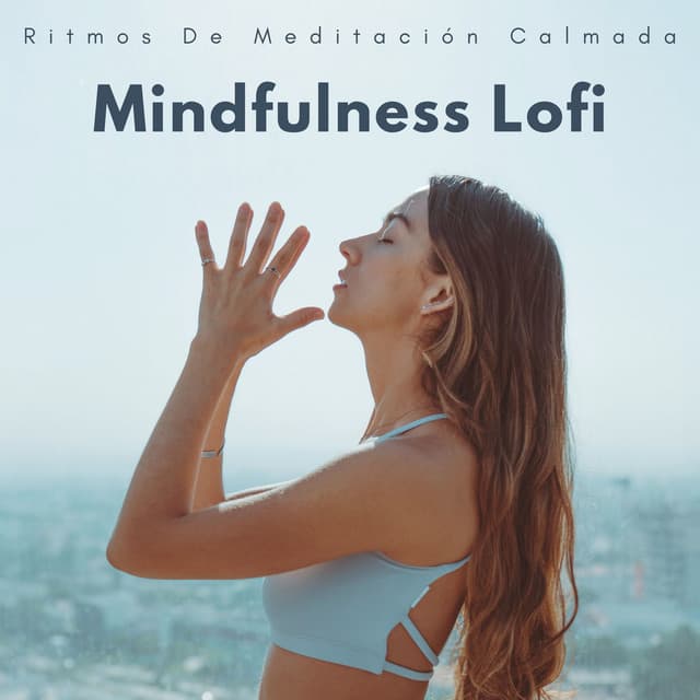 Mindfulness Lofi: Ritmos De Meditación Calmada - Meditación Lofi