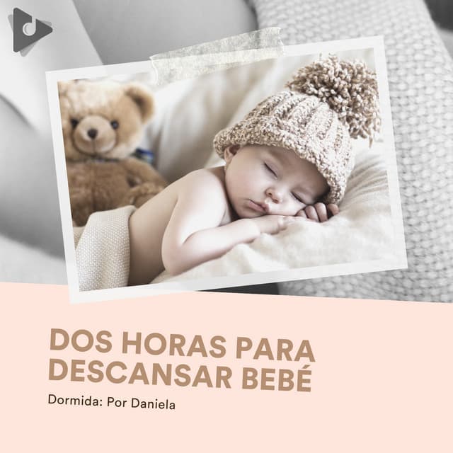 2 Horas para Descansar Bebé - Dormida: Por Daniela