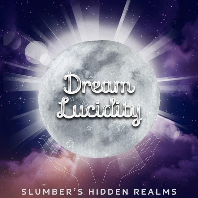 Slumber’s Hidden Realms: Unveiling the Secrets of the Dream State - Dream Lucidity