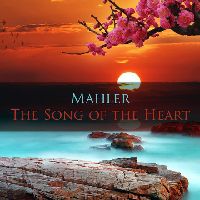 Mahler The Song of the Heart - Gustav Mahler