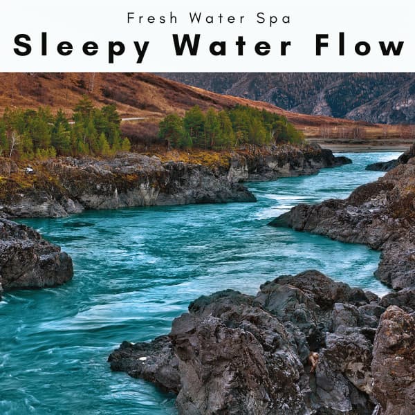A Sleepy Water Flow - Fresh Water Spa