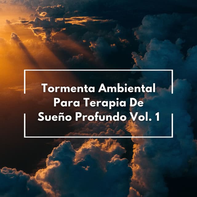 Tormenta Ambiental Para Terapia De Sueño Profundo Vol. 1 - Sueños tormentosos (lluvia)
