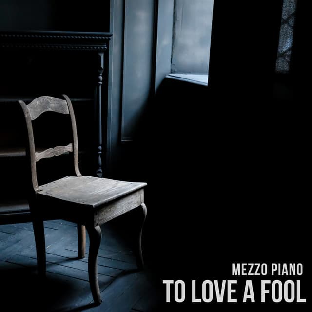 To Love a Fool - Mezzo Piano