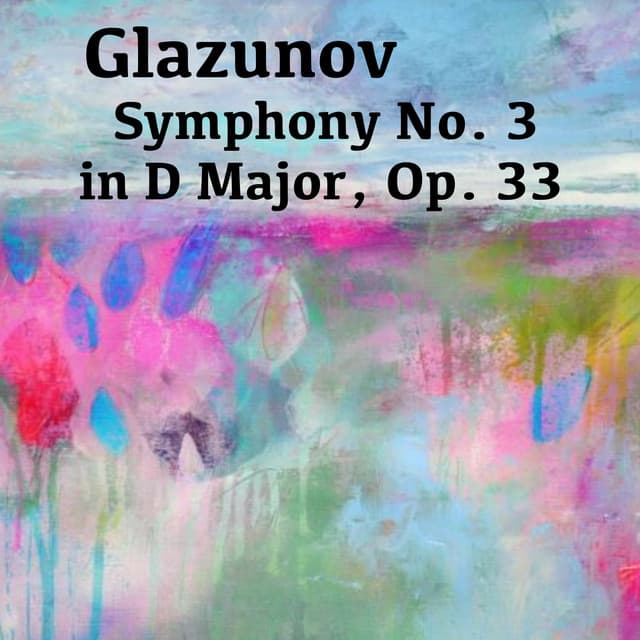 Glazunov Symphony No. 3 in D Major, Op. 33 - Alexander Glazunov