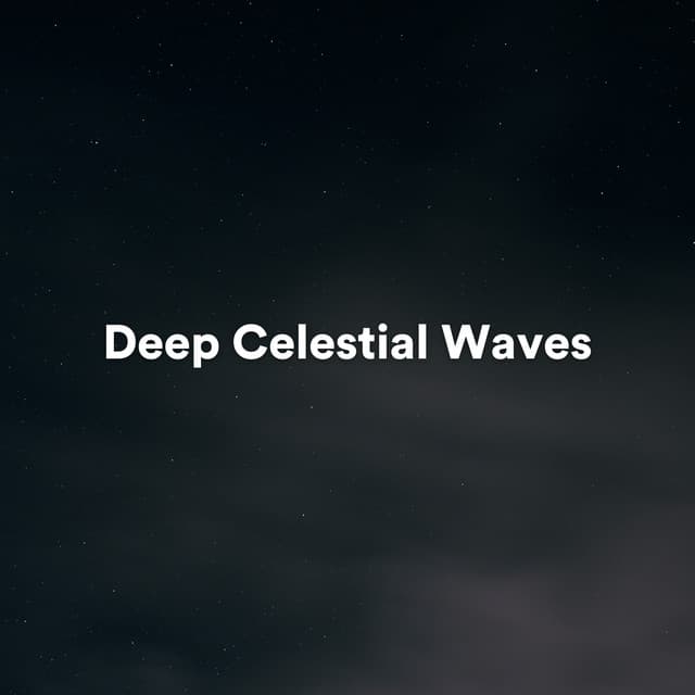 Deep Celestial Waves - relax tunes