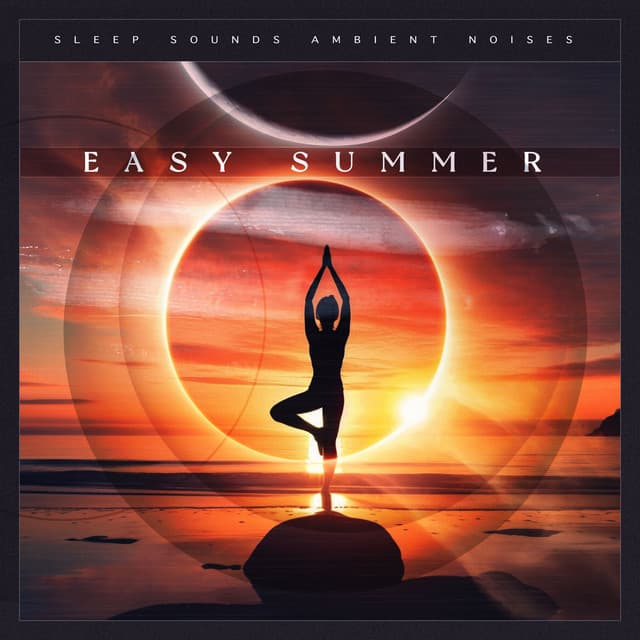 Easy Summer - Sleep Sounds Ambient Noises
