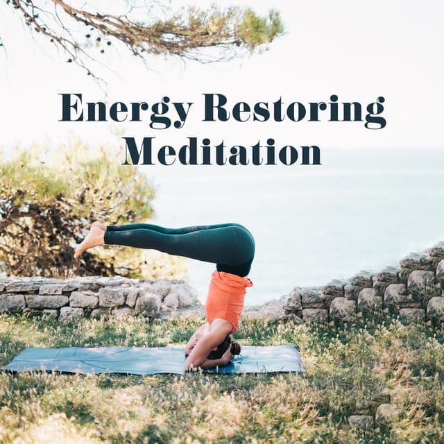 Energy Restoring Meditation - Relaxation Meditation Songs Divine