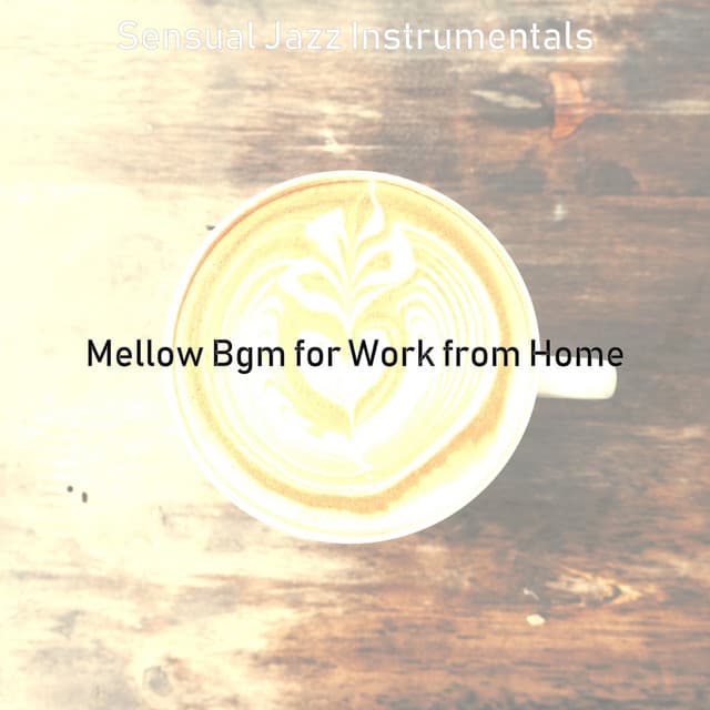 Mellow Bgm for Work from Home - Sensual Jazz Instrumentals